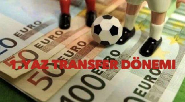 1.Yaz Transfer Dönemi Bitiyor