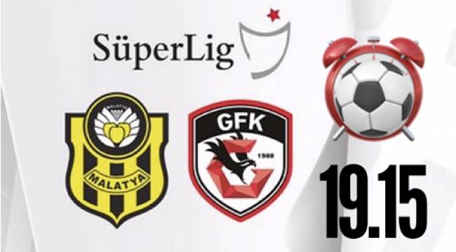 Ö.K.Yeni Malatyaspor -Gaziantep FK (Bugün)