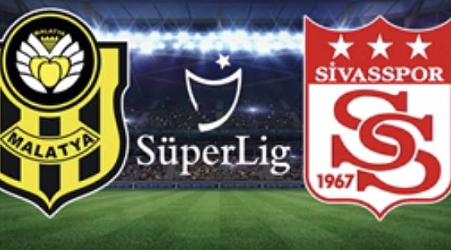 Yeni Malatyaspor-Sivasspor Maçı Bugün 