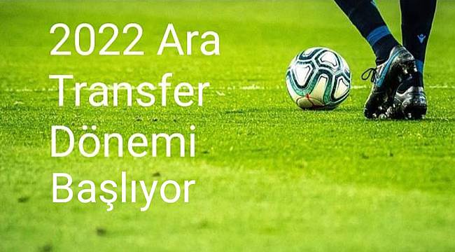 Ara Transfer Dönemi Yarın Resmen Başlayacak