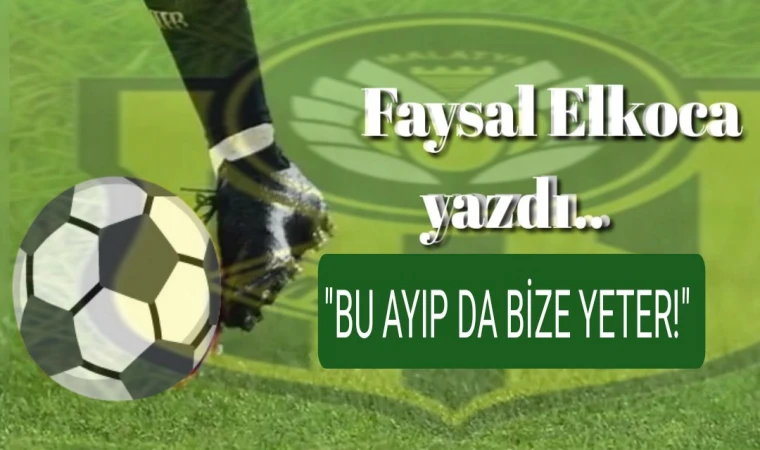 " Bu Ayıp da Bize Yeter"