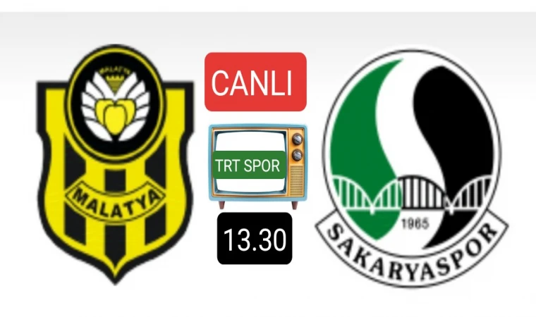 Yeni Malatyaspor -Sakaryaspor Maçı Canlı Yayınlanacak