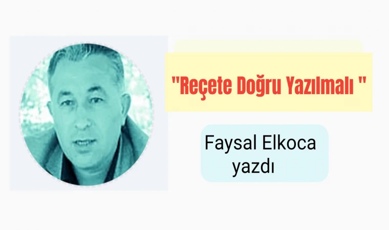 "Reçete Doğru Yazılmalı"