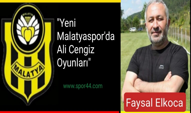 "Yeni Malatyaspor'da Ali Cengiz Oyunları!"