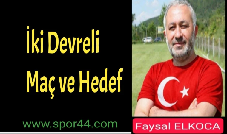 İki Devreli Maç ve Hedef