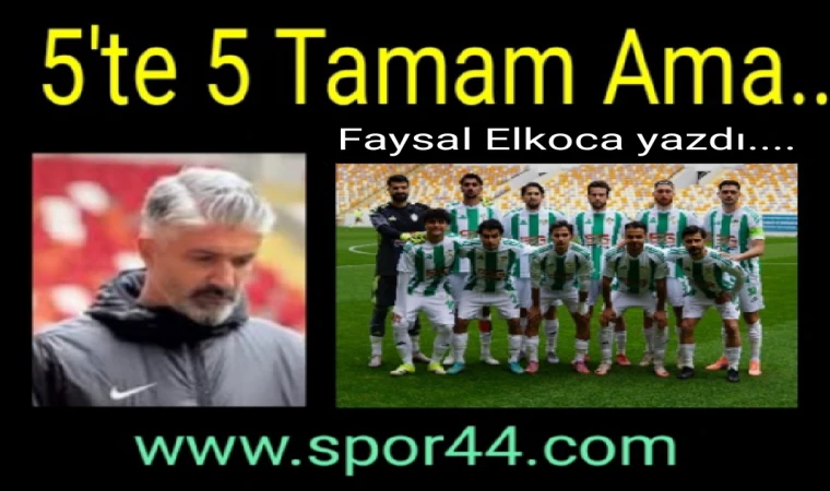 " 5'te 5 Tamam. Ama.."