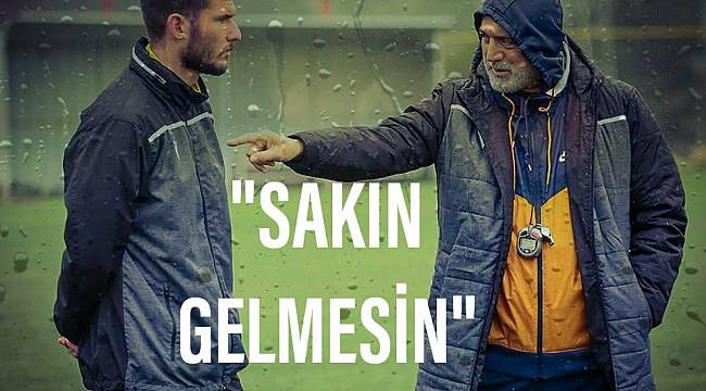 Söyleyin Ona Sakın Gelmesin!