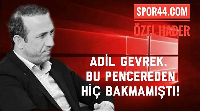 Adil Gevrek'ten Flaş Açıklama!