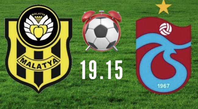 Yeni Malatyaspor-Trabzonspor Maçı 19.15’de