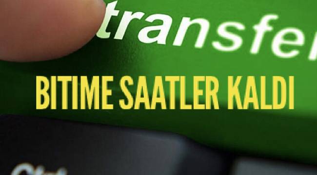 Transferin Bitimine Saatler Kaldı