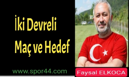 İki Devreli Maç ve Hedef